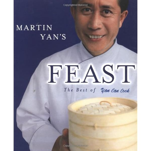 Martin Yan's Feast : The Best of Yan Can Cook: Yan, Martin, Nilsen